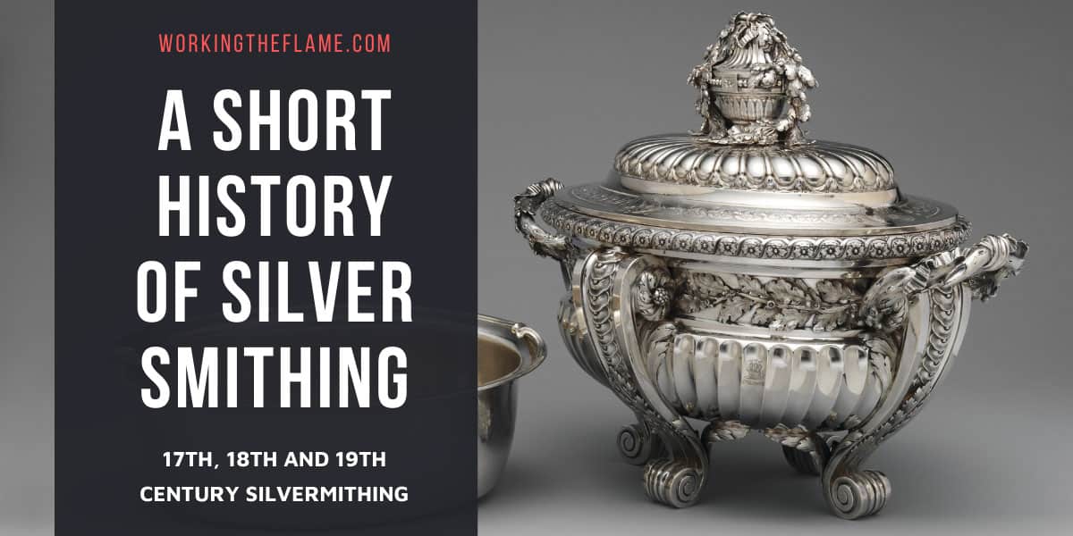 a-short-history-of-silversmithing-updated-working-the-flame