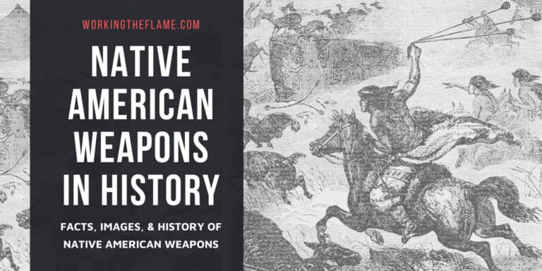 Native American Weapons In History [Facts + Pics] - Working the Flame