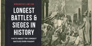 Longest Battles & Sieges in History [Facts & Pics] - Working the Flame