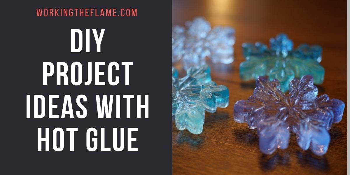 DIY Projects With Hot Glue