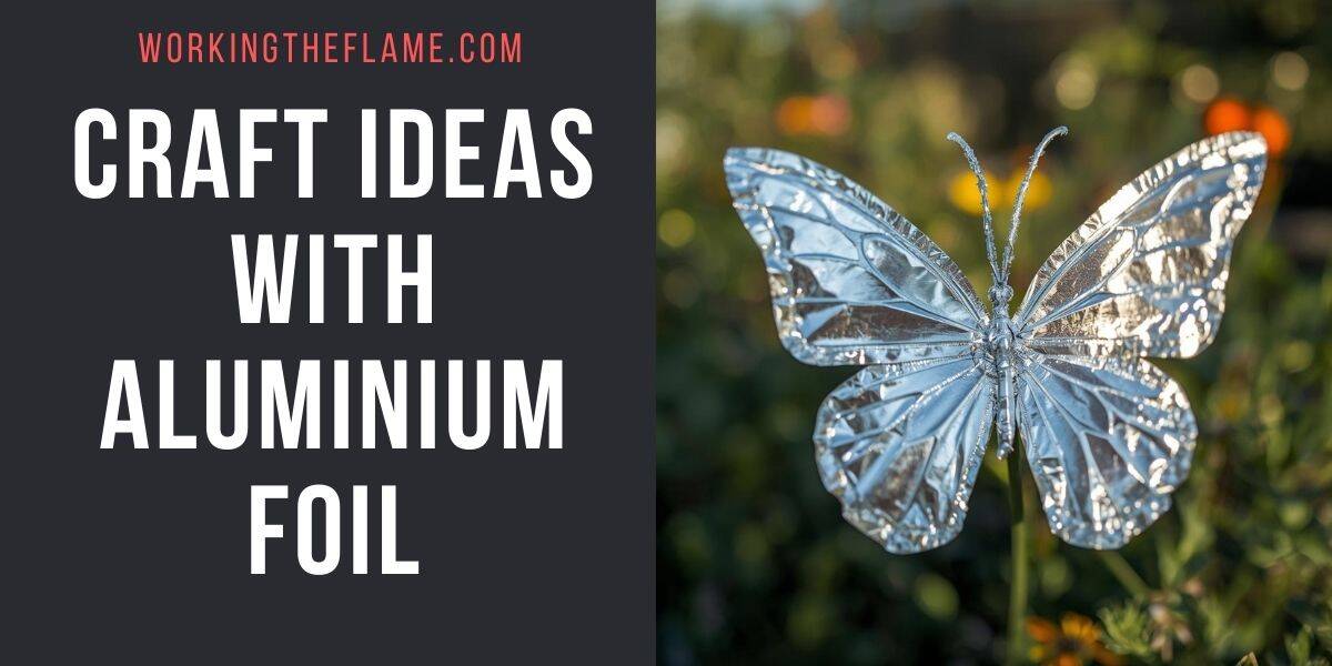Craft Ideas With Aluminium Foil