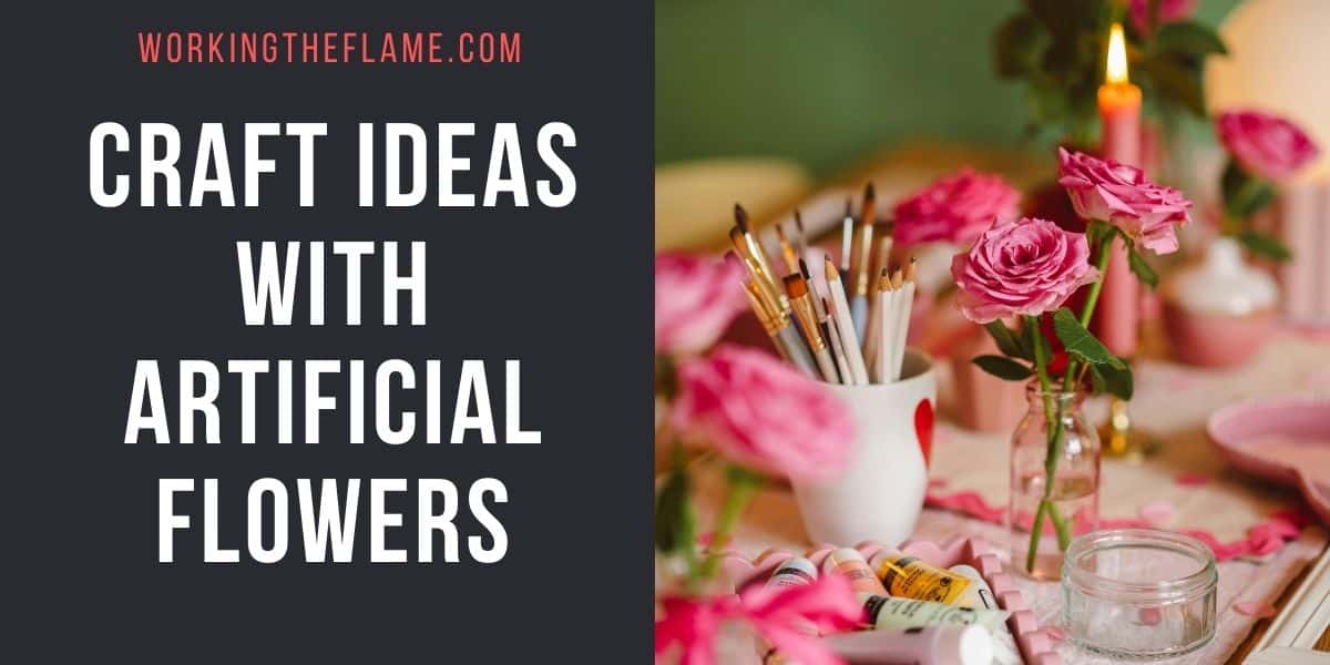 Craft Ideas With Artificial Flowers