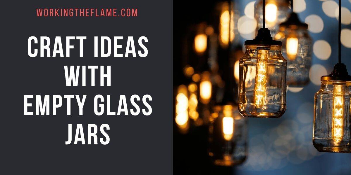 Craft Ideas With Empty Glass Jars