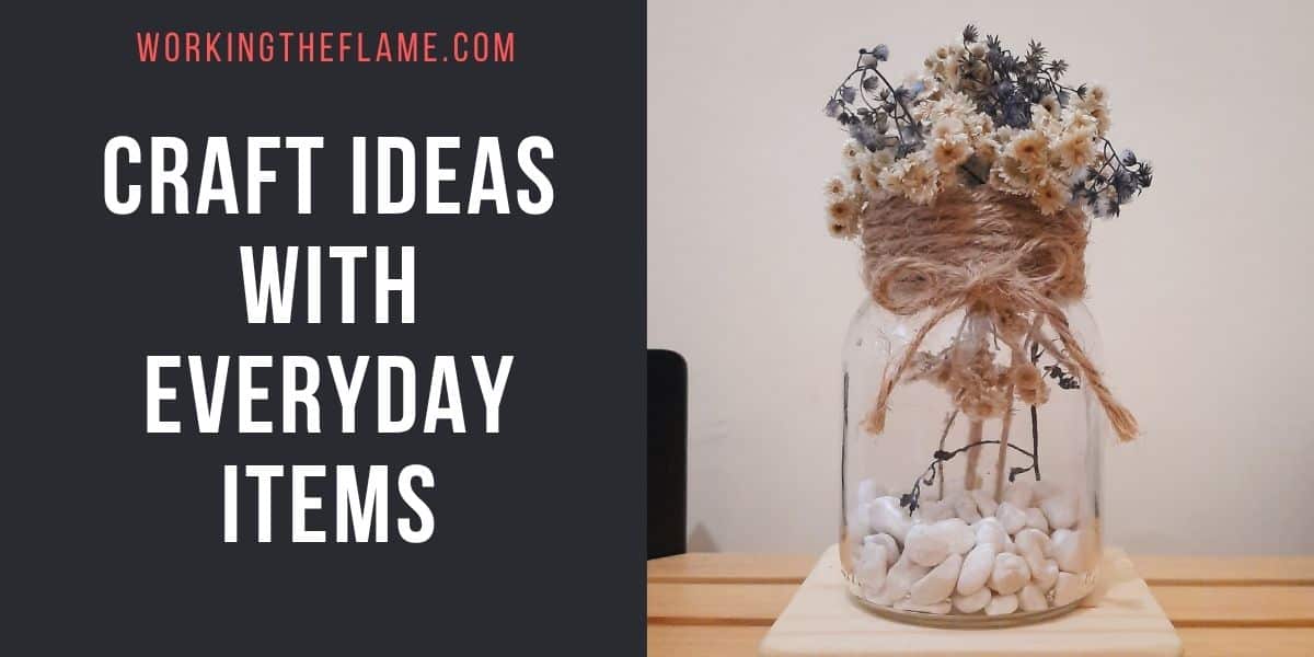Craft Ideas With Everyday Items