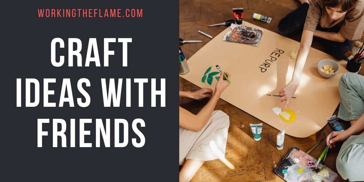 Craft Ideas With Friends