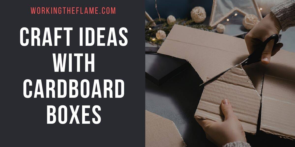 Craft Ideas With Cardboard Boxes