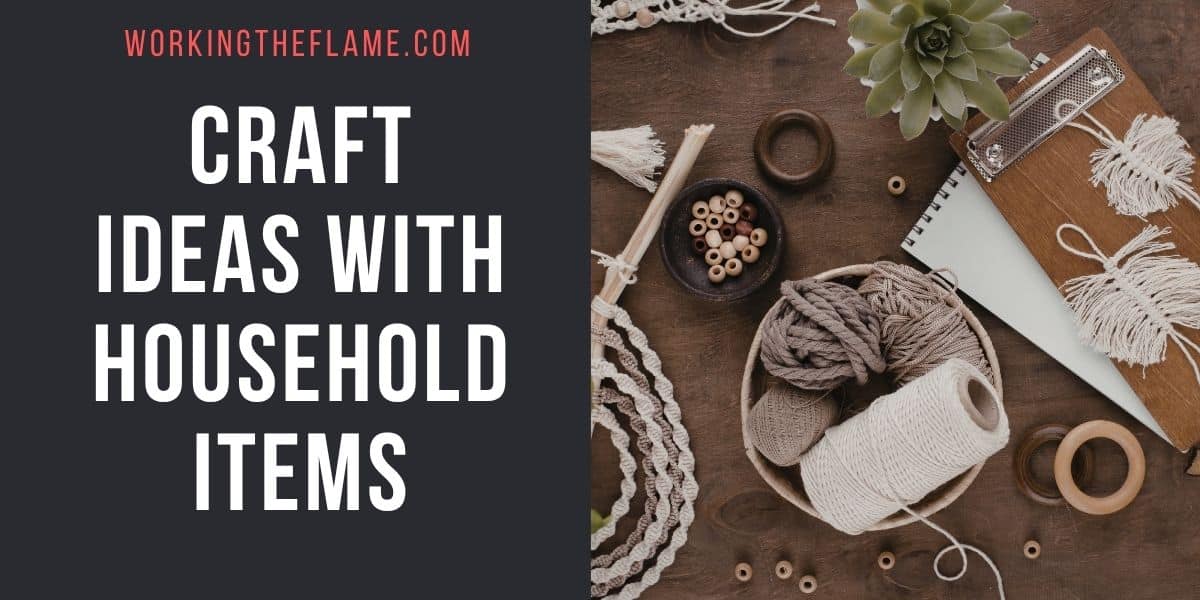 Craft Ideas with Household Items