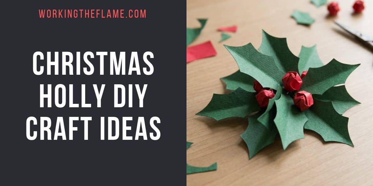 Christmas Holly DIY Craft Ideas